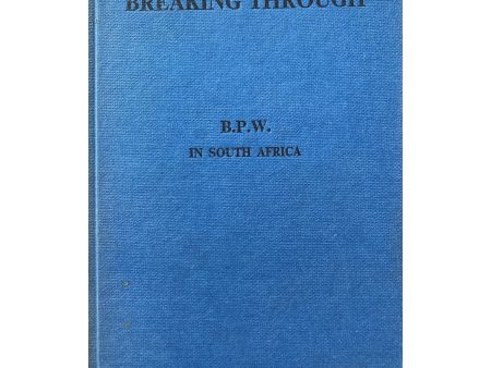 Breaking Through: A History of Business and Professional Women in South Africa by Hilda Troughton Sale