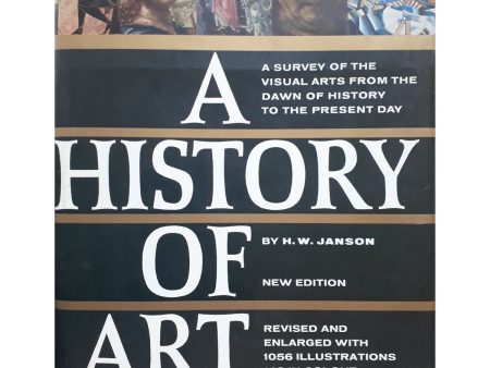 A History of Art: A Survey of the Visual Arts from the Dawn of History to the Present Day by H.W. Janson Online Hot Sale