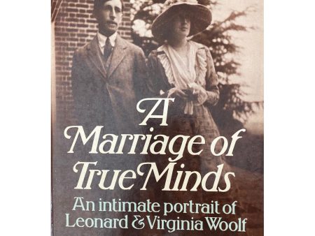 A Marriage of True Minds: An Intimate Portrait of Leonard and Virginia Woolf by George Spater and Ian Parsons Sale