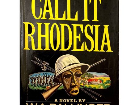 Call It Rhodesia by W.A. Ballinger (1968) Sale