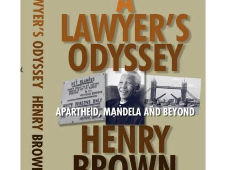 A Lawyer’s Odyssey: Apartheid, Mandela and Beyond by Henry Brown [New] Discount