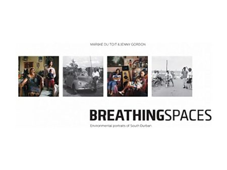 Breathing Spaces: Environmental Portraits of South Durban by Marijke du Toit & Jenny Gordon [New] Online