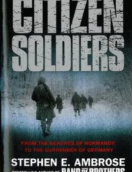 Stephen E Ambrose: Citizen Soldiers [2009] paperback For Cheap