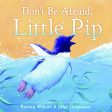 Karma Wilson: Don t be Afraid, Little Pip [2009] paperback For Sale