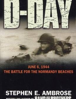 Stephen E Ambrose: D-Day - 6 June, 1944 [2009] paperback For Cheap