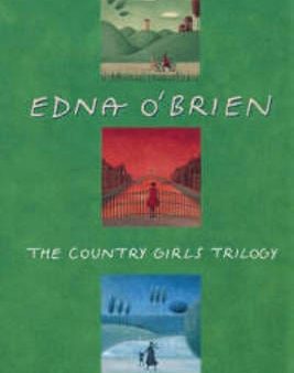 Edna O Brien: The Country Girls Trilogy and Epilogue:  The Country Girls ,   The Lonely Girl ,  Girls in Their Married Bliss  [1988] paperback Hot on Sale